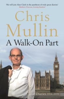 A Walk-On Part : Diaries 1994-1999, Paperback Book A Walk-On Part : Diaries 1994-1999, Paperback Book