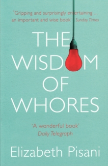 The Wisdom Of Whores : Bureaucrats, Brothels And The Business Of Aids, Paperback / softback Book The Wisdom Of Whores : Bureaucrats, Brothels And The Business Of Aids, Paperback / softback Book