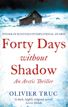 Forty Days Without Shadow : An Arctic Thriller, Paperback / softback Book Forty Days Without Shadow : An Arctic Thriller, Paperback / softback Book