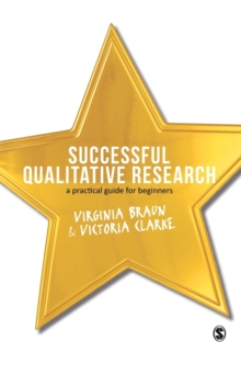 Successful Qualitative Research : A Practical Guide for Beginners, Hardback Book Successful Qualitative Research : A Practical Guide for Beginners, Hardback Book