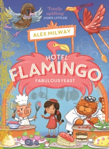 Hotel Flamingo: Fabulous Feast, Paperback / softback Book Hotel Flamingo: Fabulous Feast, Paperback / softback Book