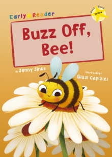 Buzz Off, Bee! : (Yellow Early Reader), Paperback / softback Book Buzz Off, Bee! : (Yellow Early Reader), Paperback / softback Book