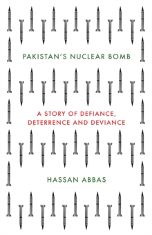 Pakistan's Nuclear Bomb : A Story of Defiance, Deterrence, and Deviance, Hardback Book Pakistan's Nuclear Bomb : A Story of Defiance, Deterrence, and Deviance, Hardback Book