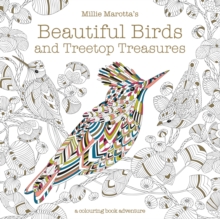 Millie Marotta's Beautiful Birds and Treetop Treasures : A colouring book adventure, Paperback / softback Book Millie Marotta's Beautiful Birds and Treetop Treasures : A colouring book adventure, Paperback / softback Book