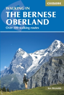 Walking in the Bernese Oberland : Over 100 walking routes, Paperback / softback Book Walking in the Bernese Oberland : Over 100 walking routes, Paperback / softback Book