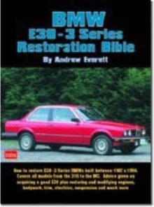 BMW E30-3 Series Restoration Bible : A Practical Manual Including Advice on Buying a Good Used Model for Restoration, Paperback / softback Book BMW E30-3 Series Restoration Bible : A Practical Manual Including Advice on Buying a Good Used Model for Restoration, Paperback / softback Book