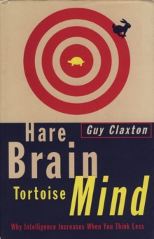 Hare Brain, Tortoise Mind : Why Intelligence Increases When You Think Less, Paperback / softback Book Hare Brain, Tortoise Mind : Why Intelligence Increases When You Think Less, Paperback / softback Book
