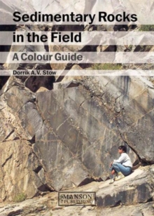 Sedimentary Rocks in the Field : A Colour Guide, Paperback / softback Book Sedimentary Rocks in the Field : A Colour Guide, Paperback / softback Book