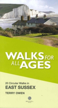 Walks for All Ages in East Sussex : 20 Short Walks for All the Family, Paperback / softback Book Walks for All Ages in East Sussex : 20 Short Walks for All the Family, Paperback / softback Book