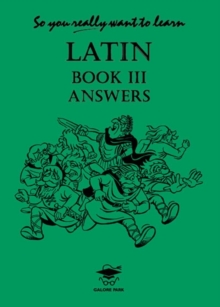 So You Really Want to Learn Latin Book III Answer Book, Paperback / softback Book So You Really Want to Learn Latin Book III Answer Book, Paperback / softback Book