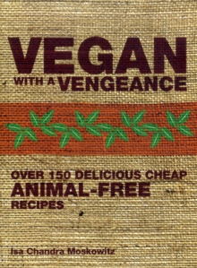 Vegan with a Vengeance, Paperback / softback Book Vegan with a Vengeance, Paperback / softback Book