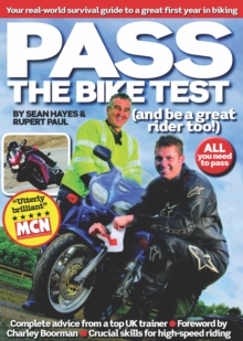 Pass the Bike Test (and be a great rider too!) : Your real-world survival guide to a great first year in biking, Paperback / softback Book Pass the Bike Test (and be a great rider too!) : Your real-world survival guide to a great first year in biking, Paperback / softback Book