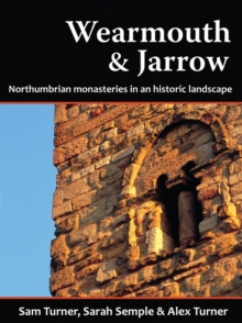 Wearmouth and Jarrow : Northumbrian Monasteries in an Historic Landscape, Paperback / softback Book Wearmouth and Jarrow : Northumbrian Monasteries in an Historic Landscape, Paperback / softback Book