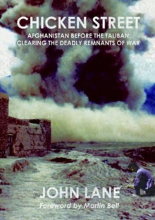 Chicken Street : Afghanistan Before the Taliban: Clearing the Deadly Remnants of War, Paperback / softback Book Chicken Street : Afghanistan Before the Taliban: Clearing the Deadly Remnants of War, Paperback / softback Book