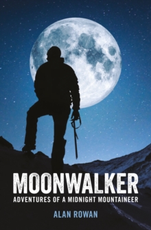 Moonwalker : Adventures of a Midnight Mountaineer, Paperback / softback Book Moonwalker : Adventures of a Midnight Mountaineer, Paperback / softback Book