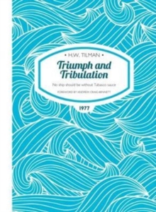 Triumph and Tribulation : No ship should be without Tabasco sauce, Paperback / softback Book Triumph and Tribulation : No ship should be without Tabasco sauce, Paperback / softback Book