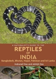 A Naturalist's Guide to the Reptiles of India, Paperback Book A Naturalist's Guide to the Reptiles of India, Paperback Book