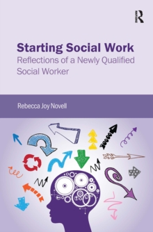 Starting Social Work : Reflections of a Newly Qualified Social Worker, Paperback / softback Book Starting Social Work : Reflections of a Newly Qualified Social Worker, Paperback / softback Book