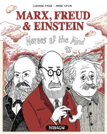 Marx, Freud, Einstein: Heroes of the Mind, Paperback / softback Book Marx, Freud, Einstein: Heroes of the Mind, Paperback / softback Book