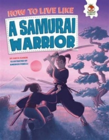 How to Live Like a Samurai Warrior, Paperback / softback Book How to Live Like a Samurai Warrior, Paperback / softback Book