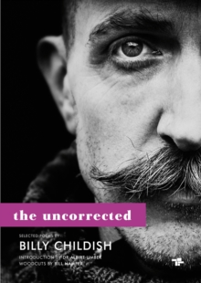 The Uncorrected Billy Childish : New & Selected Poems, Paperback / softback Book The Uncorrected Billy Childish : New & Selected Poems, Paperback / softback Book