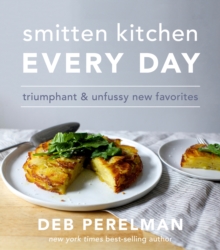 Smitten Kitchen Every Day : Triumphant and Unfussy New Favorites, Hardback Book Smitten Kitchen Every Day : Triumphant and Unfussy New Favorites, Hardback Book