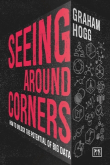 Seeing Around Corners : How culture will unlock the potential of big data, Hardback Book Seeing Around Corners : How culture will unlock the potential of big data, Hardback Book