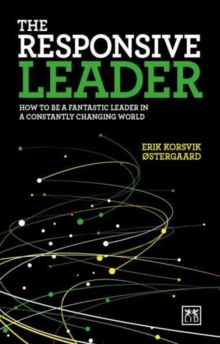 The Responsive Leader : How to be a fantastic leader in a constantly changing world, Paperback Book The Responsive Leader : How to be a fantastic leader in a constantly changing world, Paperback Book