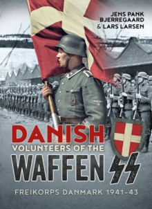 Danish Volunteers of the Waffen-SS : Freikorps Danmark 1941-43, Hardback Book Danish Volunteers of the Waffen-SS : Freikorps Danmark 1941-43, Hardback Book