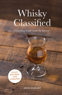 Whisky Classified : Choosing Single Malts by Flavour, Hardback Book Whisky Classified : Choosing Single Malts by Flavour, Hardback Book