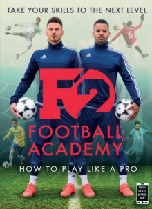 F2: Football Academy : Take Your Game to the Next Level (Skills Book 2), Paperback / softback Book F2: Football Academy : Take Your Game to the Next Level (Skills Book 2), Paperback / softback Book