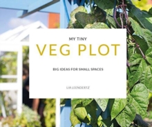 My Tiny Veg Plot : Big ideas for small spaces, Paperback / softback Book My Tiny Veg Plot : Big ideas for small spaces, Paperback / softback Book