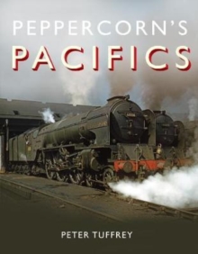 Peppercorn's Pacifics, Hardback Book Peppercorn's Pacifics, Hardback Book