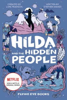 Hilda and the Hidden People (Netflix Original Series book 1), Hardback Book Hilda and the Hidden People (Netflix Original Series book 1), Hardback Book