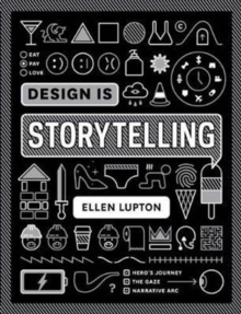Design is Storytelling, Paperback / softback Book Design is Storytelling, Paperback / softback Book