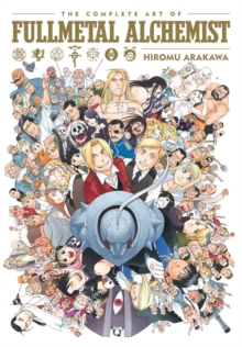 The Complete Art of Fullmetal Alchemist, Hardback Book The Complete Art of Fullmetal Alchemist, Hardback Book