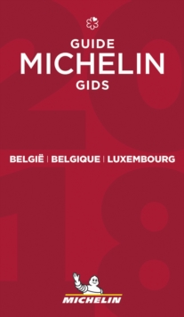Belgie Belgique Luxembourg - The MICHELIN guide 2018, Paperback / softback Book Belgie Belgique Luxembourg - The MICHELIN guide 2018, Paperback / softback Book
