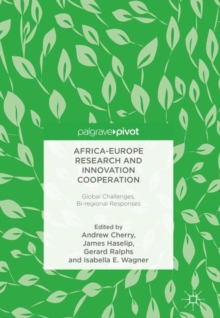 Africa-Europe Research and Innovation Cooperation : Global Challenges, Bi-regional Responses, Hardback Book Africa-Europe Research and Innovation Cooperation : Global Challenges, Bi-regional Responses, Hardback Book
