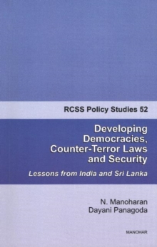 Developing Democracies, Counter-Terror Laws & Security : Lessons from India & Sri Lanka, Paperback / softback Book Developing Democracies, Counter-Terror Laws & Security : Lessons from India & Sri Lanka, Paperback / softback Book