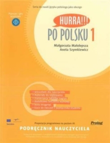 Hurra!!! Po Polsku. Volume 1: teacher's handbook : Teacher's Handbook. Polish Language Course Volume 1, Paperback / softback Book Hurra!!! Po Polsku. Volume 1: teacher's handbook : Teacher's Handbook. Polish Language Course Volume 1, Paperback / softback Book