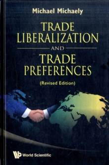 Trade Liberalization And Trade Preferences (Revised Edition), Hardback Book Trade Liberalization And Trade Preferences (Revised Edition), Hardback Book
