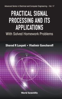Practical Signal Processing And Its Applications: With Solved Homework Problems, Hardback Book Practical Signal Processing And Its Applications: With Solved Homework Problems, Hardback Book