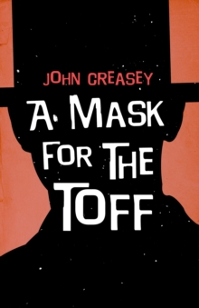 A Mask For The Toff John Creasey 9780755135998 True