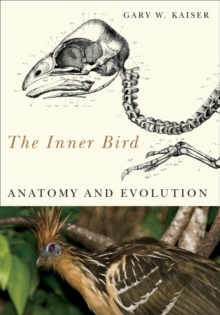 The Inner Bird Anatomy And Evolution Gary W Kaiser