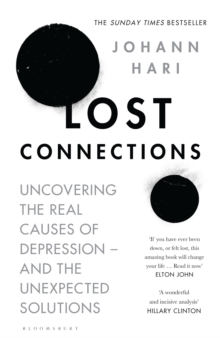 Lost Connections Uncovering the Real Causes of Depression  and the Unexpected Solutions