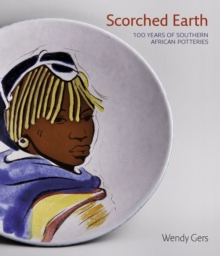 Scorched Earth 100 Years Of Southern African Potteries