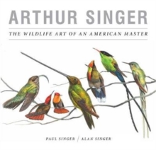 Arthur Singer The Wildlife Art Of An American Master